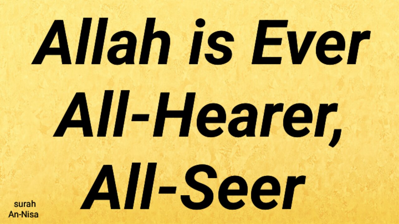 Allah is Ever All-Hearer, All-Seer