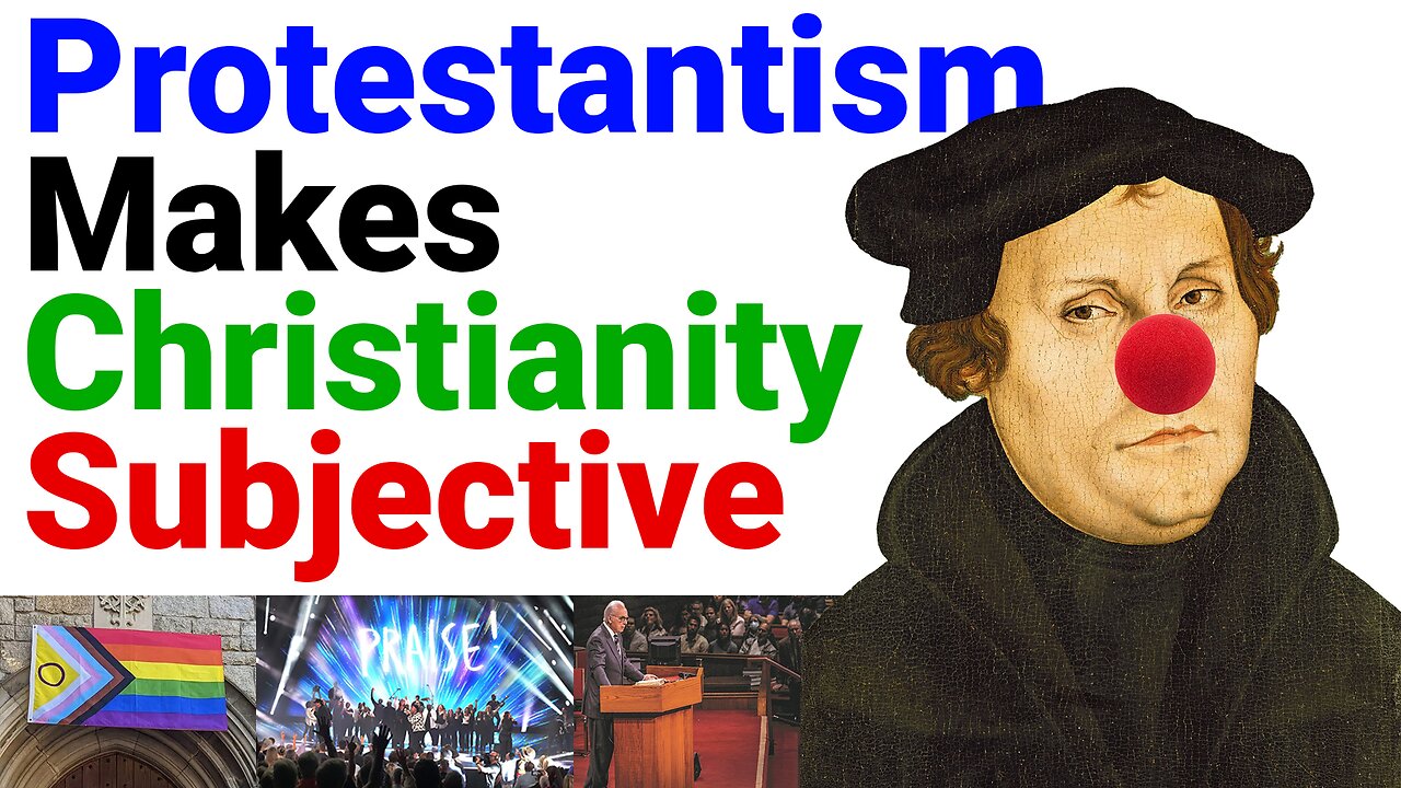 Protestantism Makes Christianity Subjective