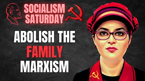 Socialism Saturday: Abolish The Family Throwbacks