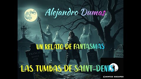 "Las tumbas de Saint-Denis" de Alejandro Dumas. Un relato clásico de fantasmas.