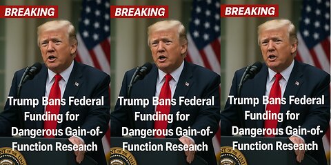 President Trump bans federal Funding for Dangerous Gain-of-Function Research