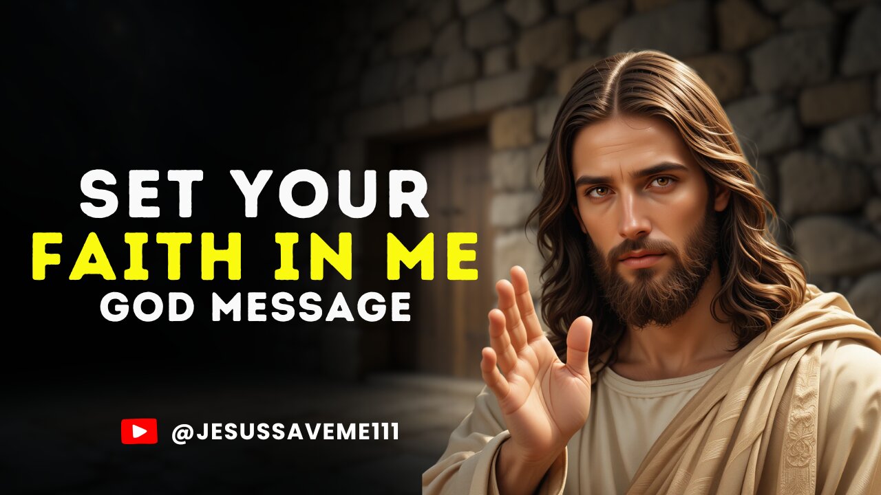 GOD SAYS: SET YOUR FAITH IN ME | God Message Today | Gods Message Now | God's Message Now Today