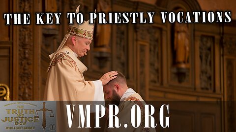 03 Dec 25, The Truth & Justice Show: The Key to Priestly Vocations