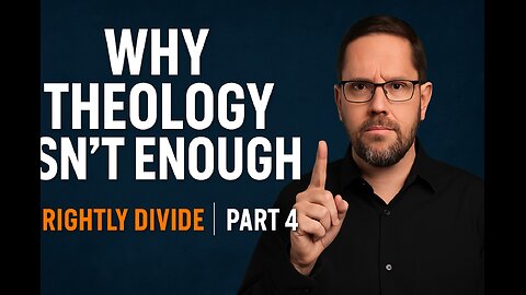 Why Your Bible Study Must Be Rightly Divided Part 4 - How to Rightly Divide the Word of Truth