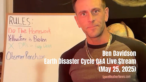 Ben Davidson Earth Disaster Cycle Q&A Live Stream (May 25, 2025)