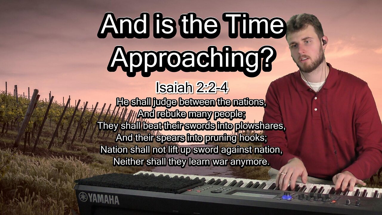 (Original Hymn) And is the Time Approaching?