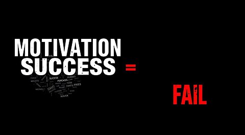 Why Motivation Will Fail You...