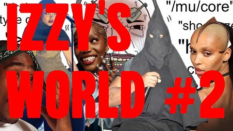 Izzy's World #2 - Ye KKK, Erykah Badu, Sabrina Carpenter, Akademic, P Diddy, Jim Morrison, FKA Twigs