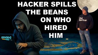 [Aug 21, 2025] Hacker spills the beans on who hired him to hijack Flat Earth [DITRH]