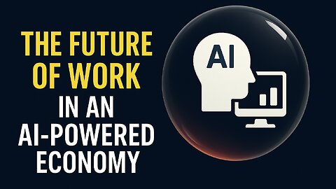 The Future of Work in an AI-Powered Economy | Jobs & Opportunities 2025