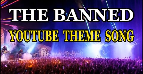 The BANNED | The YouTube Theme Song