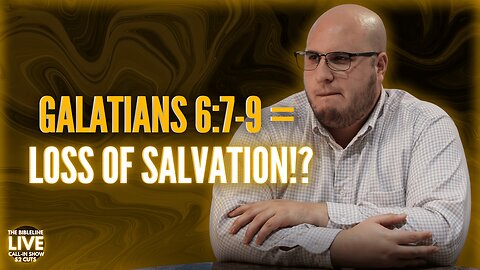 Does Galatians 6:7-9 PROVE works salvation!?