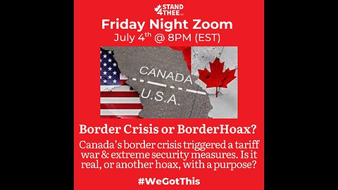 Stand4THEE Friday Night Zoom July 4th - Border Crisis or Hoax?