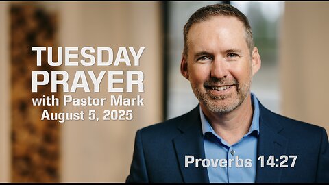 Slow to Anger | Tuesday Prayer with Pastor Mark (8/5/2025)
