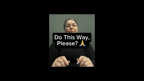 Do This Way, Please? 🙏