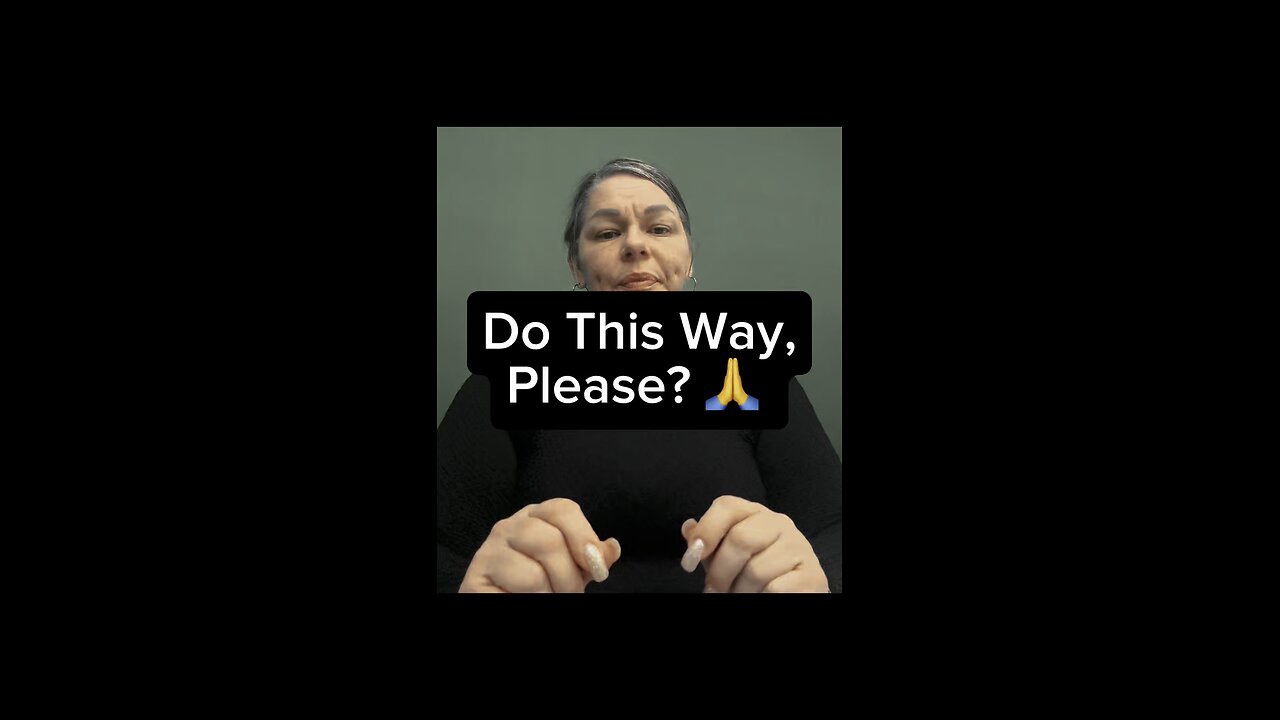 Do This Way, Please? 🙏