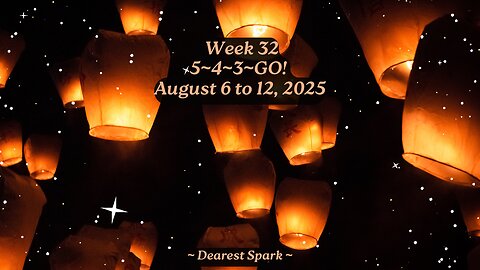 August 6 to 12, 2025 ~ Week 32 Numerology Energy ~ 5~4~3~GO!