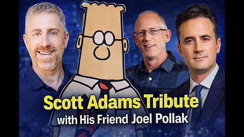 Scott Adams Tribute with His Friend Joel Pollak