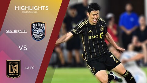 LAFC vs San Diego FC - Highlights & All Goals - MLS 2025