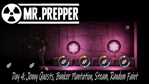 Day 4: Jenny Quests, Bunker Plantation, Steam, Random Faint