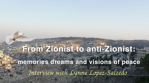 From Zionist to Anti-Zionist: Memories, Dreams, and Visions of Peace