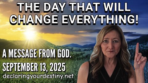 THE DAY THAT WILL CHANGE EVERYTHING! - A MESSAGE FROM GOD - 9/13/25