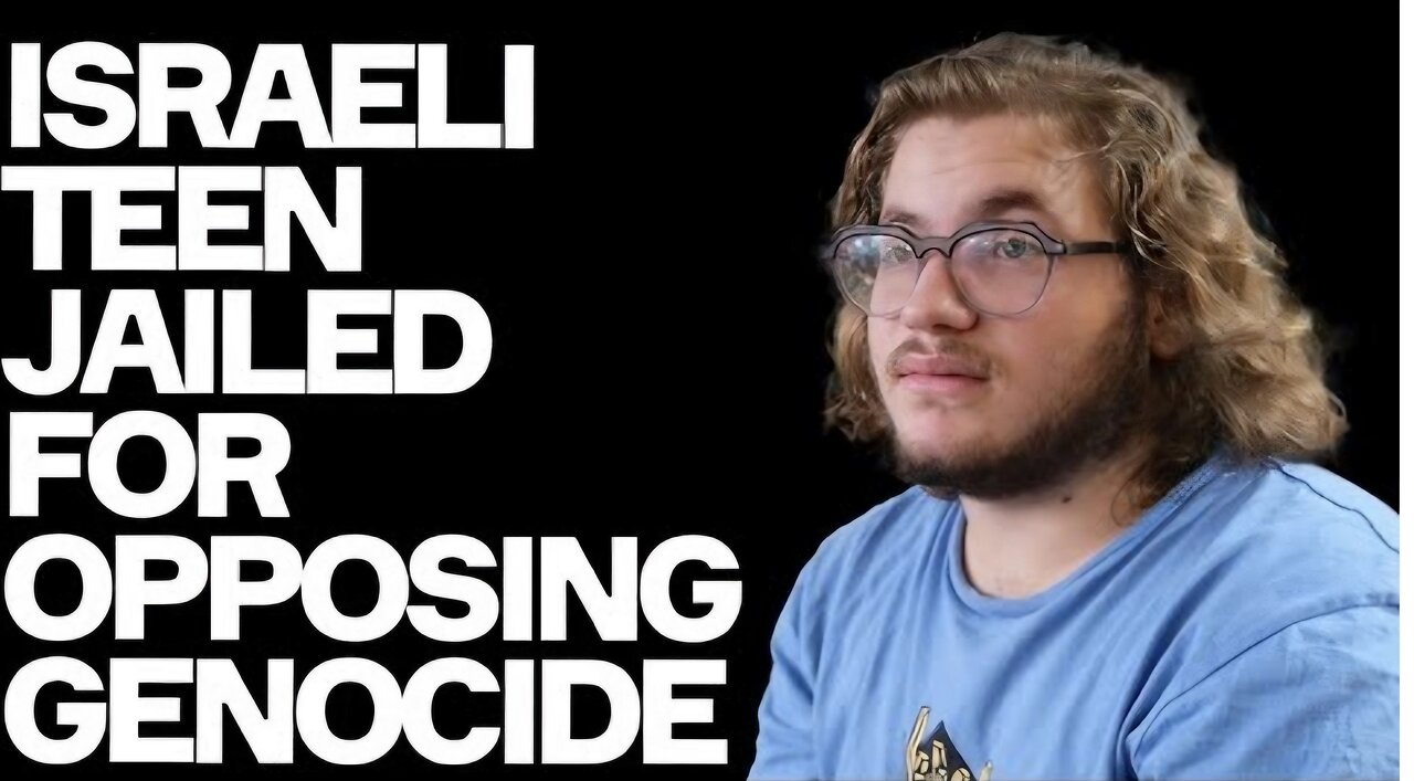 Israeli Teen JAILED For Opposing Genocide Speaks Out - w/. Itamar Greenberg
