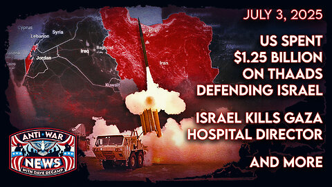 US Spent $1.25 Billion on THAADs Defending Israel, Israel Kills Gaza Hospital Director, and More