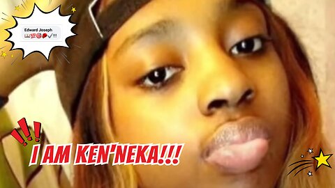 I AM KEN'NEKA!!!