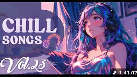 Chill Songs Vol.23 _ Chill Music Calming Melodies to Unwind Work _ Study _ Travel _ Fresh Morning