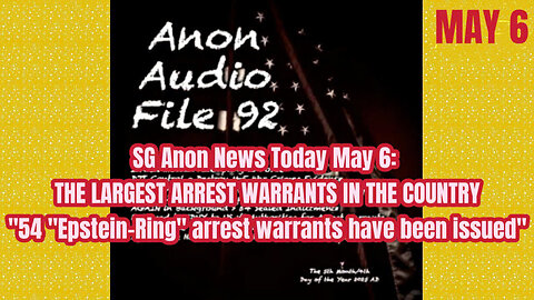 SG Anon May 6: URGENT ARREST WARRANTS "54 "Epstein-Ring" arrest warrants have been issued"