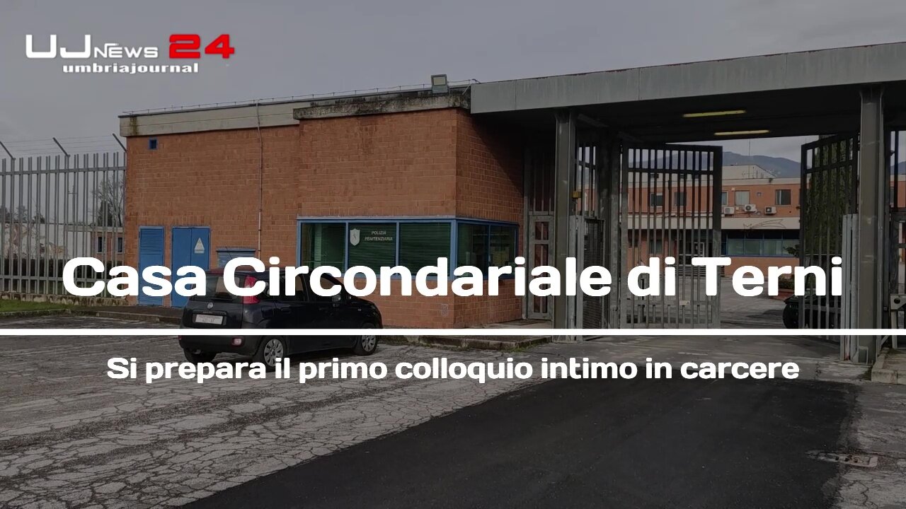 Casa Circondariale di Terni Si prepara il primo colloquio intimo in carcere