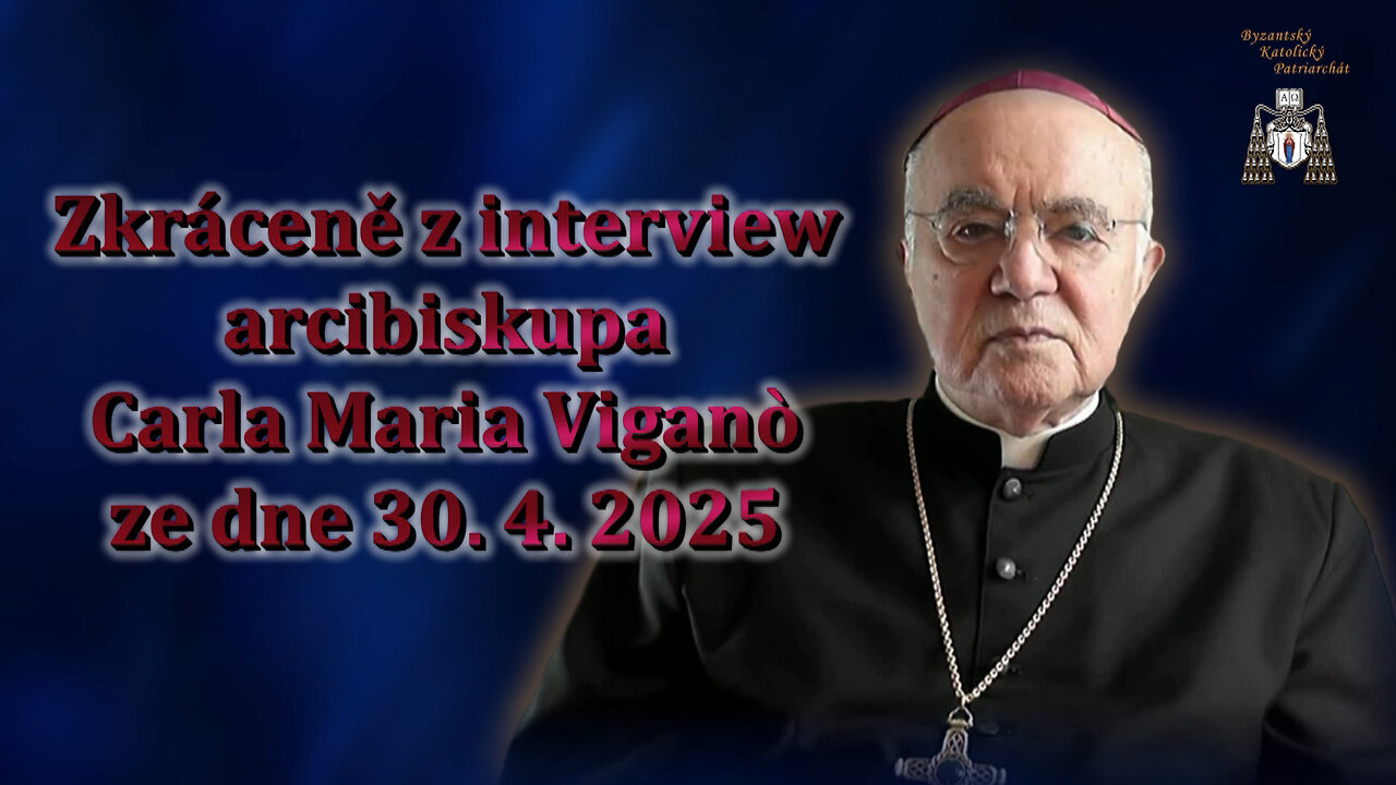 Zkráceně z interview arcibiskupa Carla Maria Viganò ze dne 30. 4. 2025