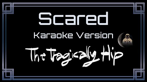 The Tragically Hip - Scared (CC) [UVR]