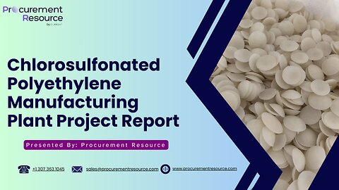 Chlorosulfonated Polyethylene Manufacturing Plant Project Report