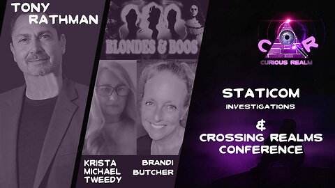 CR Ep 194: Staticom Investigations w Tony Rathman & Crossing Realms w Blondes and Boos