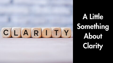 A Little Something About Clarity