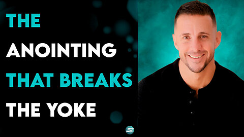 The Anointing That Breaks The Yoke - Andrew Whalen