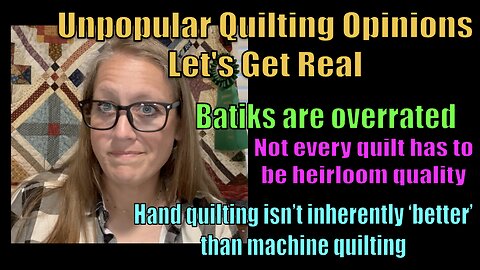 Unpopular Quilting Opinions