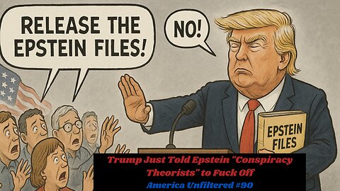 Trump Just Told Epstein "Conspiracy Theorists" to Fuck Off | America Unfiltered #90