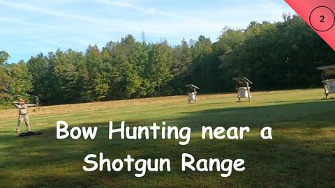 Fall Bow Hunting Near a Shotgun Range 💥