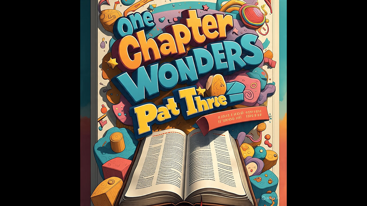 ONE CHAPTER WONDERS PART THREE - SECOND JOHN