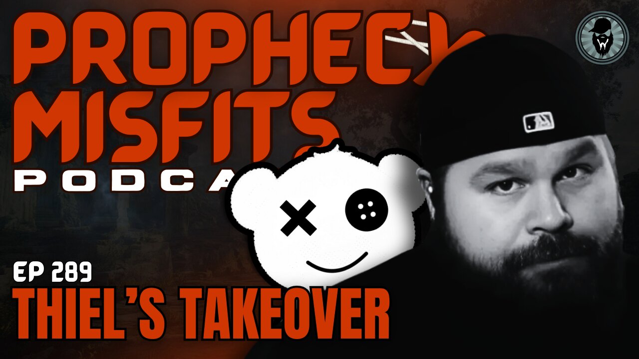 Prophecy Misfits Podcast 4/19/25: Thiel's Takeover