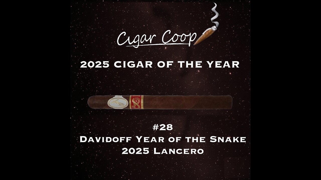 2025 Cigar of the Year Countdown (Coop’s List): #28: Davidoff Year of the Snake 2025 Lancero