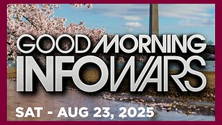 BREANNA MORELLO • GOOD MORNING INFOWARS • Saturday 8/23/25 • JOHN BOLTON RAID | GHISLAINE MAXWELL