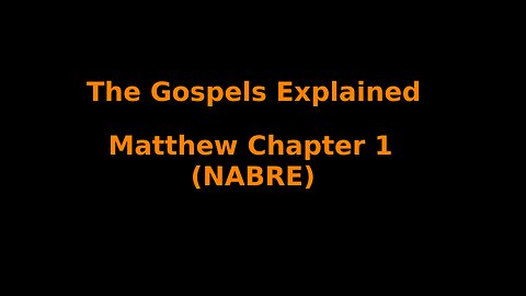 The Gospels Explained - Matthew Chapter 1 - (NABRE)