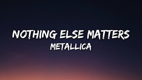Metallica - Nothing Else Matters (Lyrics)