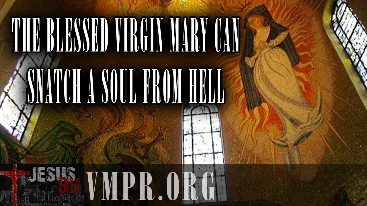 28 Mar 25, Jesus 911: The Blessed Virgin Mary Can Snatch a Soul from Hell