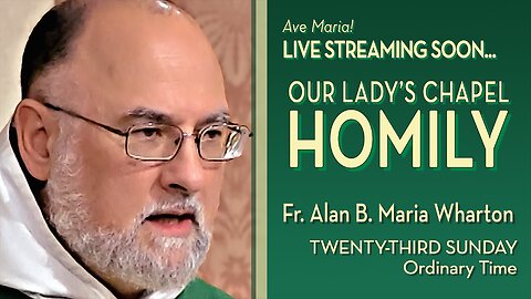 Twenty-third Sunday in Ordinary Time - September 7, 2025 - OLC Sunday HOMILY