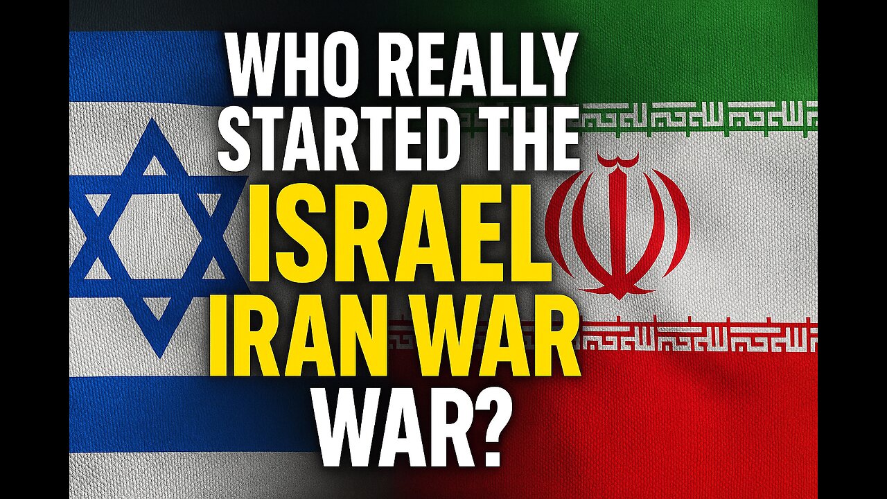Who REALLY started the Iran & Israel war?